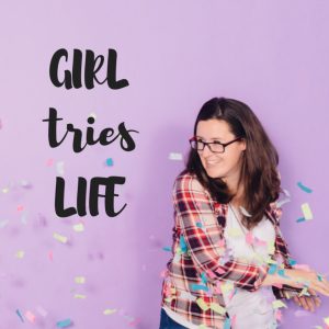 Girl Tries Life Podcast