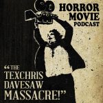 Texchris Davesaw Massacre – A Horror Movie Podcast
