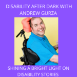 Disability After Dark