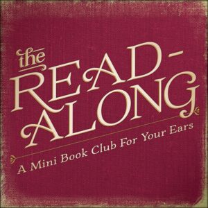 The Read-Along: A Mini Book Club For Your Ears