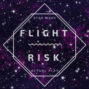 Flight Risk: A Star Wars Actual Play Crime Dramedy