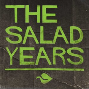 The Salad Years