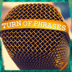 TURN OF PHRASES