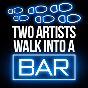 Two Artists Walk into a Bar