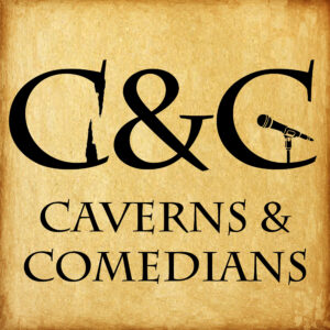 Caverns and Comedians