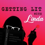 Getting Lit with Linda – The Canadian Literature Podcast