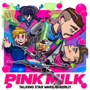 Pink Milk • Talking Star Wars, Queerly