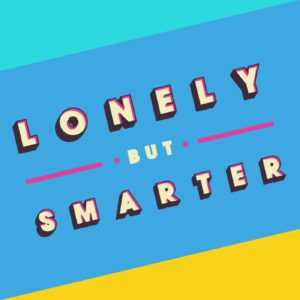 Lonely But Smarter