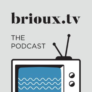 BriouxTV: The Podcast