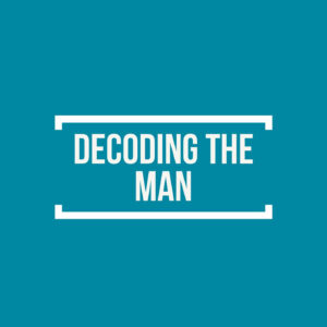Decoding The Man