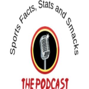Sports Facts, Stats and Smacks Podcast