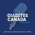 Diabetes Canada Podcast