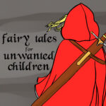 Fairy Tales for Unwanted Children