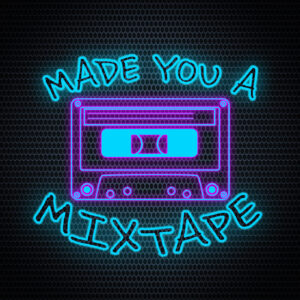 Made You A Mixtape