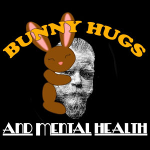 Bunny Hugs and Mental Health