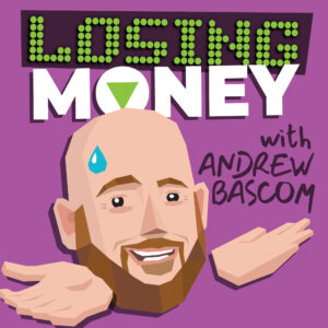 Losing Money With Andrew Bascom