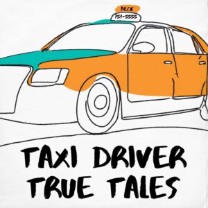 Taxi Driver True Tales