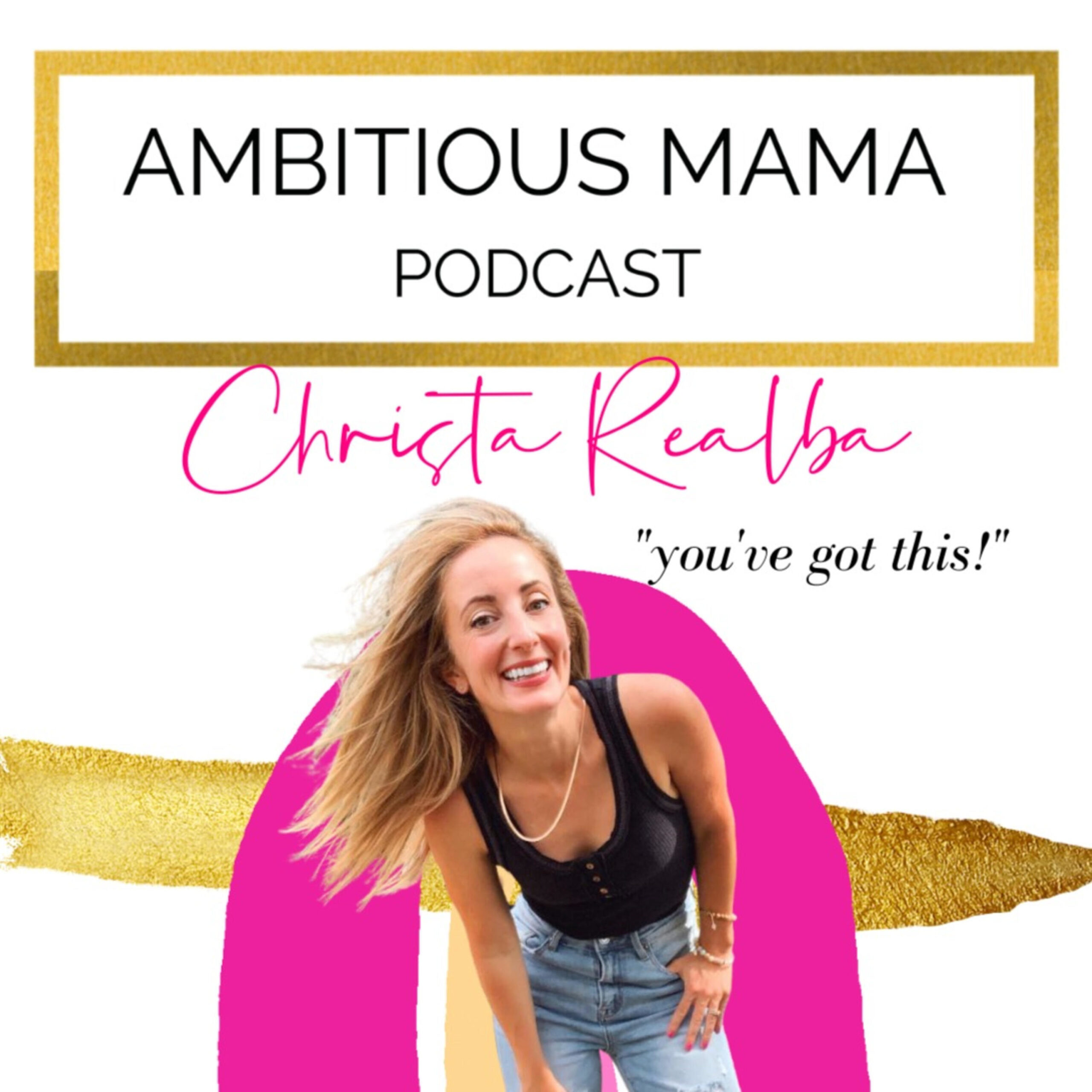 Ambitious Mama by Christa Realba