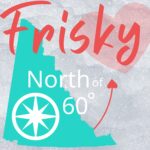 Frisky North of 60