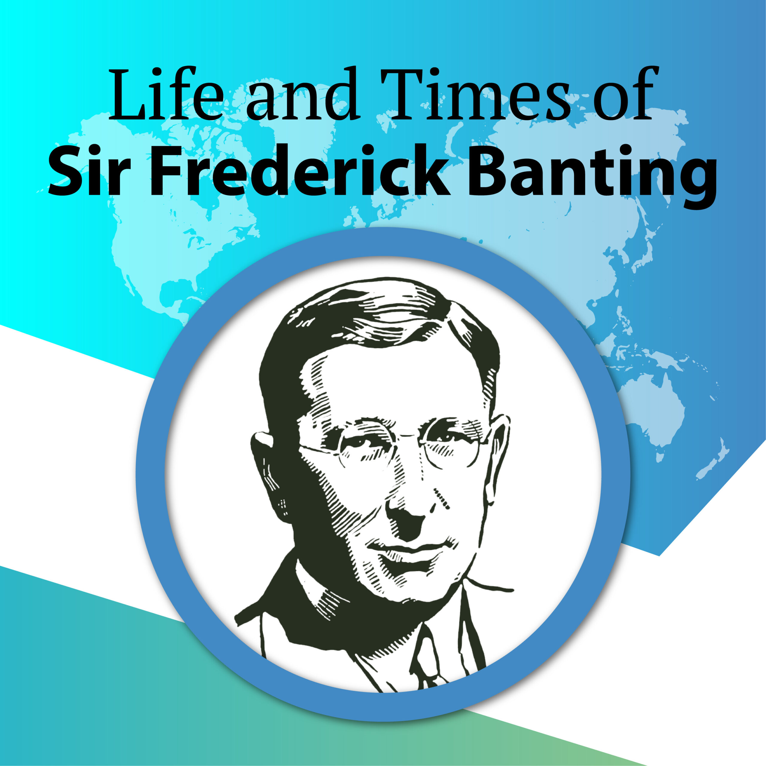 Life and Times of Sir Frederick Banting