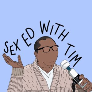 Sex Ed with Tim