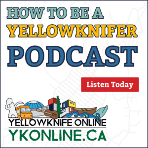 How To Be a Yellowknifer Podcast