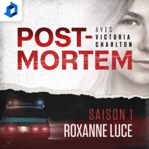 Post-Mortem avec Victoria Charlton – Saison 1 Roxanne Luce
