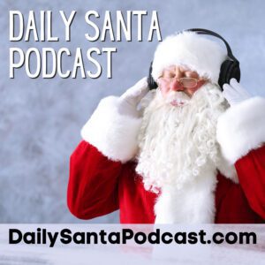 Daily Santa Podcast – The Family Friendly Countdown to Christmas