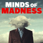 The Minds of Madness – True Crime Stories