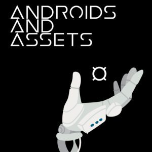Androids and Assets – The Complete Package