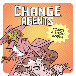 C.H.A.N.G.E. Agents – Comics & Social Issues