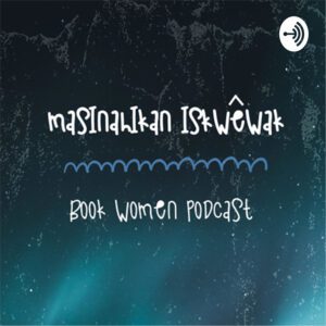 masinahikan iskwêwak – Book Women Podcast