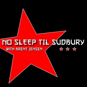 No Sleep 'til Sudbury with Brent Jensen
