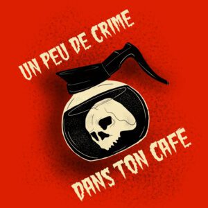 Un peu de crime dans ton café