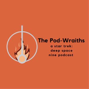 The Pod-Wraiths: A Star Trek Deep Space Nine Podcast